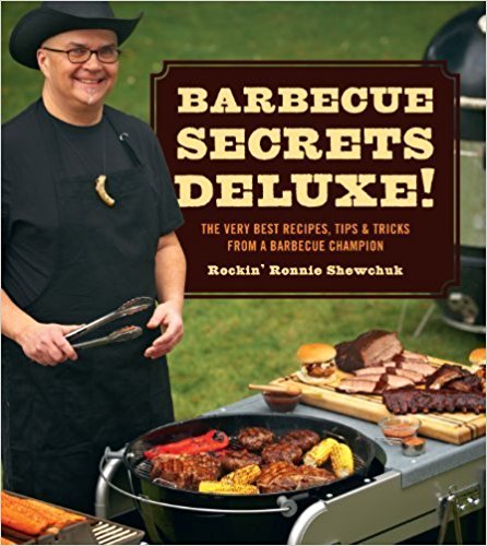 Barbecue Secrets Deluxe-The Very Best Recipes, Tips and Tricks From a Barbecue Champion