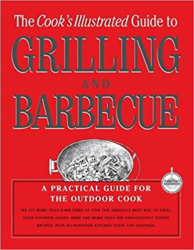 The Cook's Illustrated Guide to Grilling and Barbecue